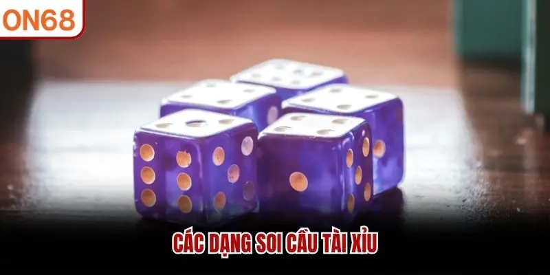Các dạng soi cầu tài xỉu