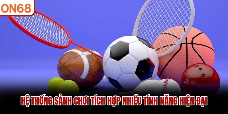 Hệ thống sảnh chơi tích hợp nhiều tính năng hiện đại
