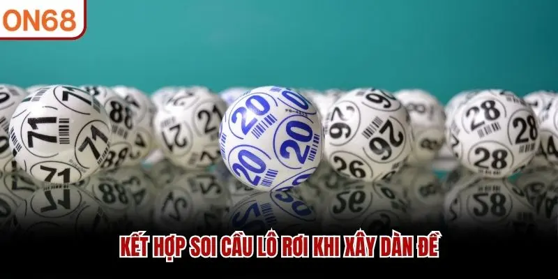 Kết hợp soi cầu lô rơi khi xây dàn đề