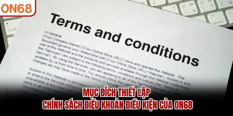 Mục đích thiết lập chính sách điều khoản điều kiện của ON68