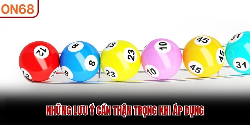 Những lưu ý cần thận trọng khi áp dụng