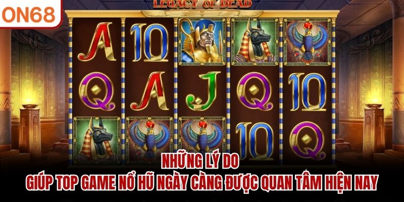 Những lý do giúp top game nổ hũ ngày càng được quan tâm hiện nay