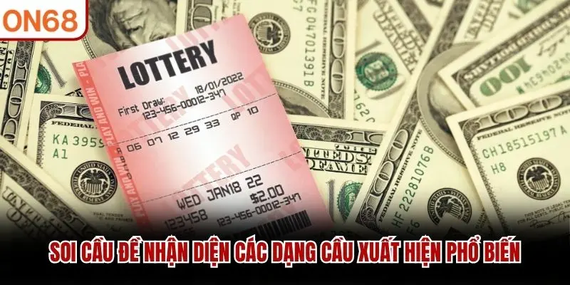 Soi cầu đề nhận diện các dạng cầu xuất hiện phổ biến