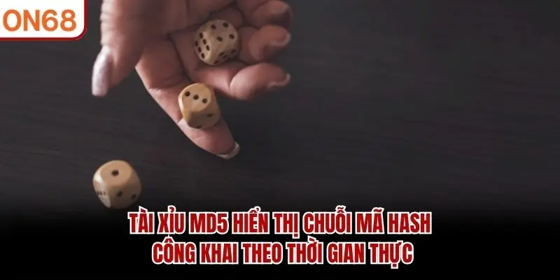 Tài Xỉu MD5 hiển thị chuỗi mã hash công khai theo thời gian thực