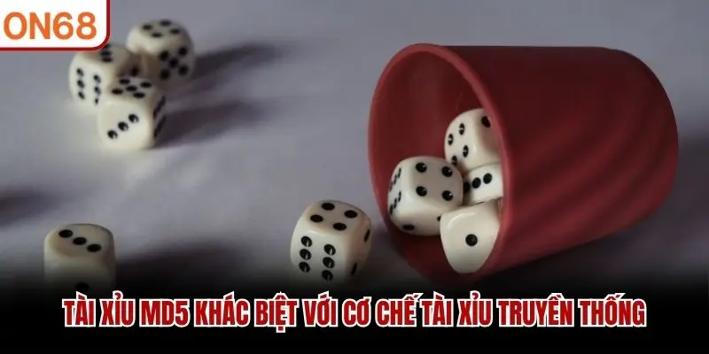 Tài Xỉu MD5 khác biệt với cơ chế tài xỉu truyền thống