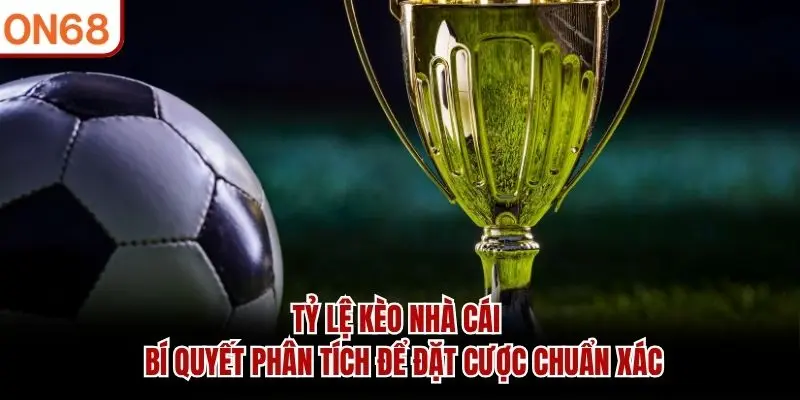tỷ lệ kèo nhà cái